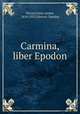 Carmina, liber Epodon, Horace,Gow, James, 1854-1923,Horace. Epodae 
