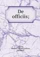 De officiis;, Cicero, Marcus Tullius,Gardiner, George B 