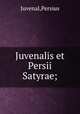 Juvenalis et Persii Satyrae;, Persius Juvenal 