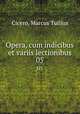 Opera, cum indicibus et variis lectionibus. 05, Cicero, Marcus Tullius 