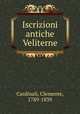 Iscrizioni antiche Veliterne, Cardinali, Clemente, 1789-1839 
