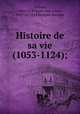 Histoire de sa vie (1053-1124);, Guibert, Abbot of Nogent-sous-Coucy, 1053-ca. 1124,Bourgin, Georges 