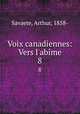 Voix canadiennes: Vers l`abme. 8, Savaete, Arthur, 1858- 