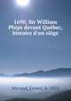 1690, Sir William Phips devant Quebec, histoire d
