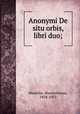 Anonymi De situ orbis, libri duo;, Manitius, Maximilianus, 1858-1933 