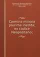 Carmina minora plurima inedita; ex codice Neapolitano;, Dracontius, Blossius Aemilius, 5th cent,Duhn, Friedrich von, 1851-1930 