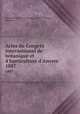 Actes du Congrs international de botanique et d`horticulture d`Anvers. 1887, International Botanical Congress (1885 : Antwerp, Belgium) 