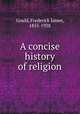 A concise history of religion, Gould, Frederick James, 1855-1938 