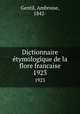 Dictionnaire tymologique de la flore francaise. 1923, Gentil, Ambroise, 1842- 
