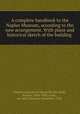 A complete handbook to the Naples Museum, according to the new arrangement. With plans and historical sketch of the building, Museo nazionale di Napoli,Neville-Rolfe, Eustace, 1845-1908, comp., ed. and tr,Monaco, Domenico, 1838- 