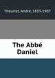 The Abbe Daniel, Andre? Theuriet 