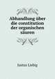 Abhandlung uber die constitution der organischen sauren, Liebig Justus 