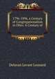 1796-1896, a Century of Congregationalism in Ohio: A Century of ., Delavan Levant Leonard 