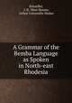 A Grammar of the Bemba Language as Spoken in North-east Rhodesia, Schoeffer, J. H . West Sheane, Arthur Cornwallis Madan 