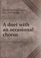 A duet with an occasional chorus, Doyle, Arthur Conan, Sir, 1859-1930 