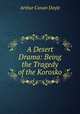 A Desert Drama: Being the Tragedy of the Korosko, Arthur Conan Doyle 