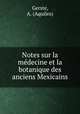 Notes sur la medecine et la botanique des anciens Mexicains, Gerste, A. (Aquiles) 