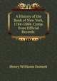 A History of the Bank of New York, 1784-1884: Comp. from Official Records ., Henry Williams Domett 