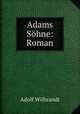 Adams Sohne: Roman, Adolf Wilbrandt 