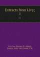 Extracts from Livy;. 1, Livy,Lee-Warner, H.,Abbott, Evelyn, 1843-1901,Gould, T.W. 