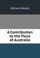 A Contribution to the Flora of Australia, William Woolls 