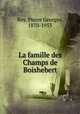 La famille des Champs de Boishebert, Roy, Pierre Georges, 1870-1953 