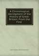 A Chronological Abridgment of the History of Great-Britain: From the First ., Antoine Francois Bertrand de Moleville 