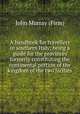 A handbook for travellers in southern Italy; being a guide for the provinces formerly constituting the continental portion of the kingdom of the two Sicilies, John Murray (Firm) 