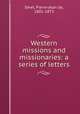 Western missions and missionaries: a series of letters, Smet, Pierre-Jean de, 1801-1873 