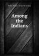 Among the Indians, Boller, Henry A. [from old catalog] 