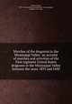 Marches of the dragoons in the Mississippi Valley: an account of marches and activities of the First regiment United States dragoons in the Mississippi Valley between the years 1833 and 1850, Pelzer, Louis, 1879-1946,State Historical Society of Iowa,Boone, Nathan, 1781-1856 