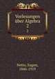 Vorlesungen ber Algebra. 2, Netto, Eugen, 1846-1919 