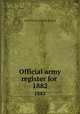 Official army register for . 1882, United States. Adjutant General 