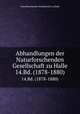 Abhandlungen der Naturforschenden Gesellschaft zu Halle. 14.Bd. (1878-1880), Naturforschende Gesellschaft zu Halle 