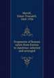 Fragments of Roman satire from Ennius to Apuleius; selected and arranged, Merrill, Elmer Truesdell, 1860-1936 