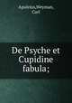 De Psyche et Cupidine fabula;, Apuleius,Weyman, Carl 