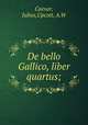 De bello Gallico, liber quartus;, Caesar, Julius,Upcott, A.W 