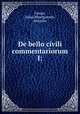 De bello civili commentariorum I;, Caesar, Julius,Montgomrey, Malcolm 