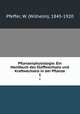 Pflanzenphysiologie. Ein Handbuch des Stoffwechsels und Kraftwechsels in der Pflanze. 1, Pfeffer, W. (Wilhelm), 1845-1920 
