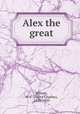 Alex the great, Witwer, H. C. (Harry Charles), 1890-1929 