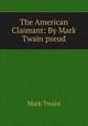 The American Claimant: By Mark Twain pseud., Mark Twain 