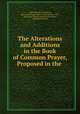 The Alterations and Additions in the Book of Common Prayer, Proposed in the ., 1883 General Convention, Episcopal Church General Convention, 1883 , Episcopal Church General convention , Episcopal Church 