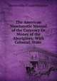 The American Numismatic Manual of the Currency Or Money of the Aborigines: With Colonial, State ., Montroville Wilson Dickeson 