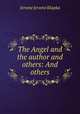 The Angel and the author and others: And others, Jerome Jerome K 