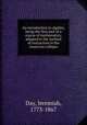 An introduction to algebra, being the first part of a course of mathematics, adapted to the method of instruction in the American colleges, Day, Jeremiah, 1773-1867 