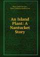 An Island Plant: A Nantucket Story, Mary Catherine Lee , Mary Catherine Jenkins Lee 