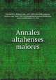 Annales altahenses maiores, Giesebrecht, Wilhelm von, 1814-1889, ed,Oefele, Edmund, Freiherr von, 1843-1902. ed,Monachus altahensis,Wolfherius, canon in Hildeshelm, fl. 1030 