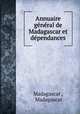 Annuaire general de Madagascar et dependances, Madagascar , Madagascar 