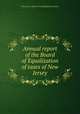 Annual report of the Board of Equalization of taxes of New Jersey, New Jersey. Board of equalization of taxes 
