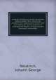 Anfangs-Grunde zur reinen teutschen Poesie itzeger Zeit, welche der studierenden Jugend zum besten und zum Gebrauch seines Auditorii in zulanglichen Regeln und deutlichen Exempeln entworffen, Neukirch, Johann George 